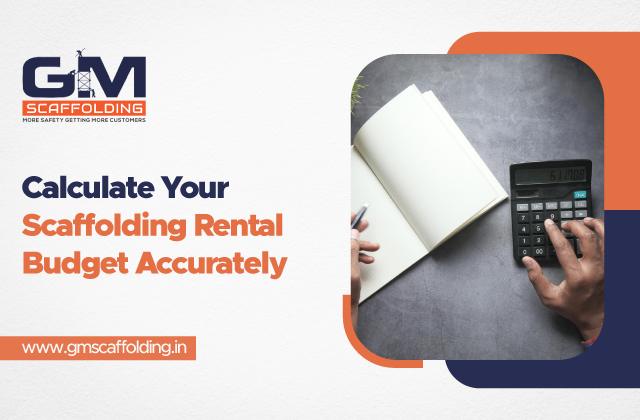 How to Calculate Your Scaffolding Rental Budget Accurately