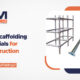 Top Scaffolding Materials for Construction