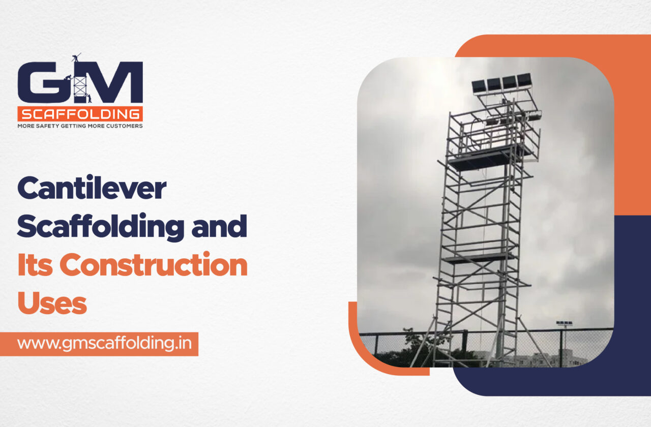 Cantilever Scaffolding and Its Construction Uses