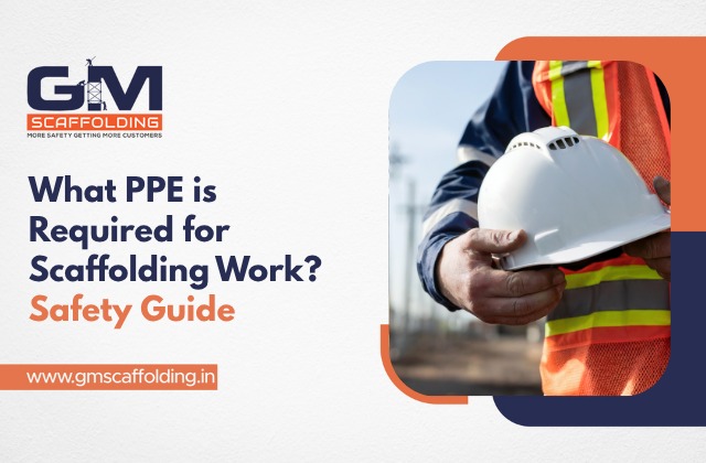 PPE Required for Scaffolding Work